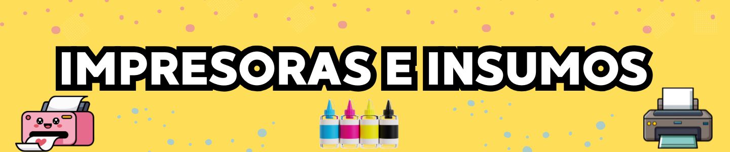 IMPRESORAS E INSUMOS